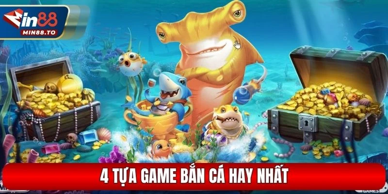 4 tựa game bắn cá hay nhất định phải tham gia