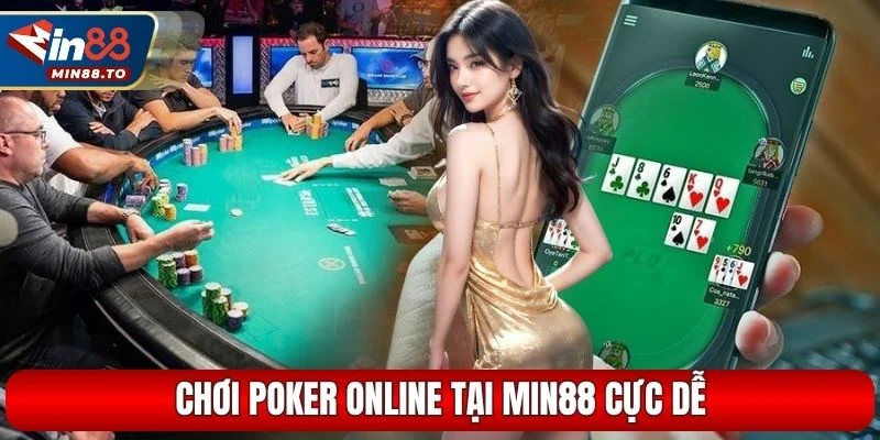 Chơi poker online tại Min88 cực dễ