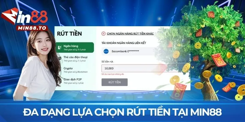 Đa dạng lựa chọn rút tiền tại MIN88 