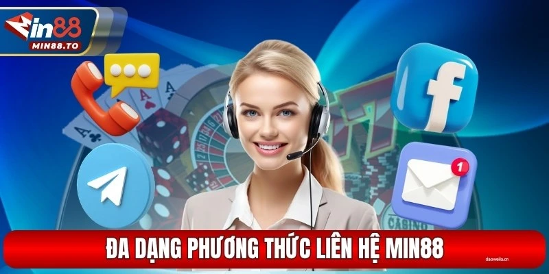 Đa dạng phương thức liên hệ Min88 người chơi thỏa thích lựa chọn