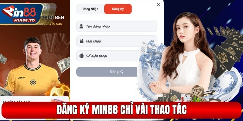 Đăng ký Min88 chỉ vài thao tác