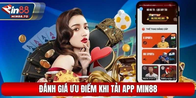 Đánh giá ưu điểm khi tải app Min88