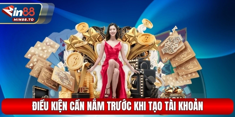 Các điều kiện cần nắm trước khi tạo tài khoản