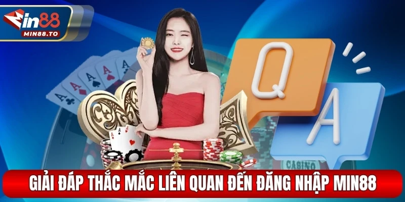 Giải đáp thắc mắc liên quan đến đăng nhập MIN88