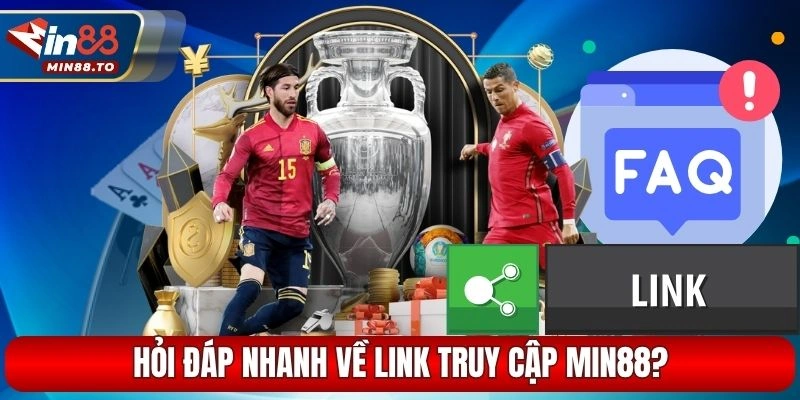 Hỏi đáp nhanh về link truy cập Min88