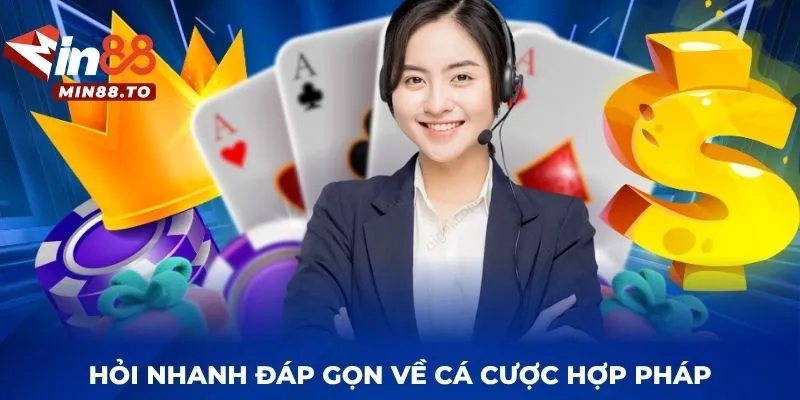 Hỏi nhanh đáp gọn về cá cược hợp pháp