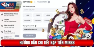 Nạp Tiền Min88: Hướng Dẫn Chi Tiết Đảm Bảo Thành Công