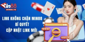Link Không Chặn MIN88 – Cập Nhật Đường Dẫn Mới Nhất 2025