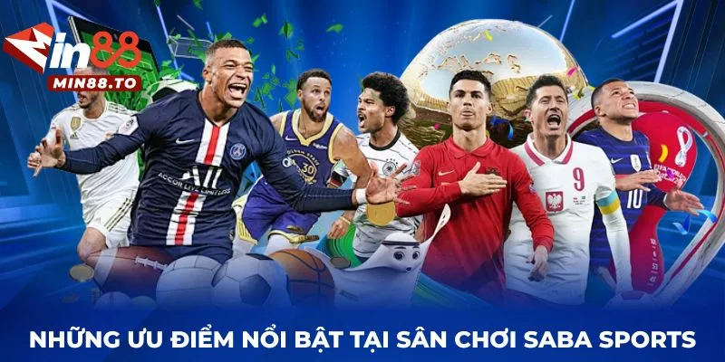 Những ưu điểm nổi bật tại sân chơi Saba Sports