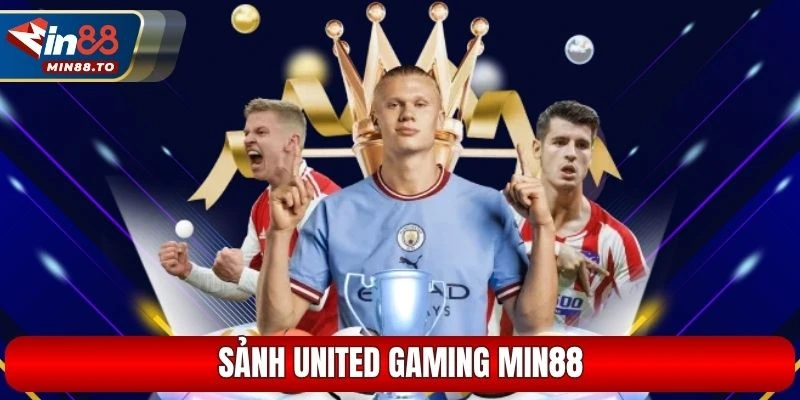 Sảnh United Gaming Min88