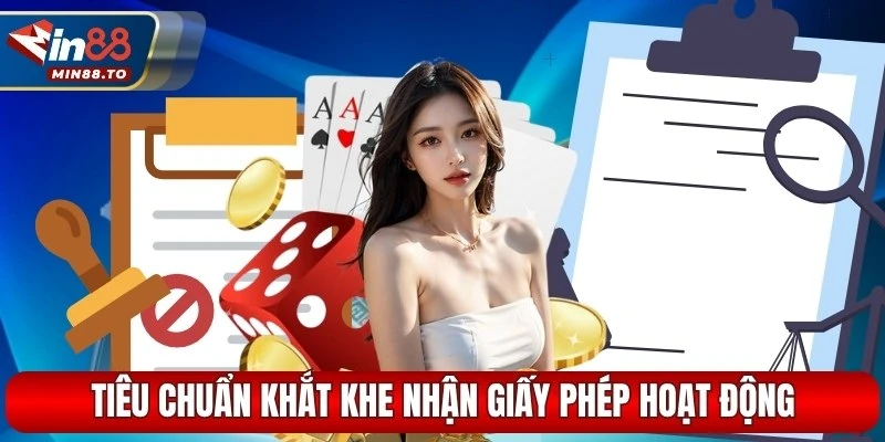 Tiêu chuẩn khắt khe nhận giấy phép hoạt động