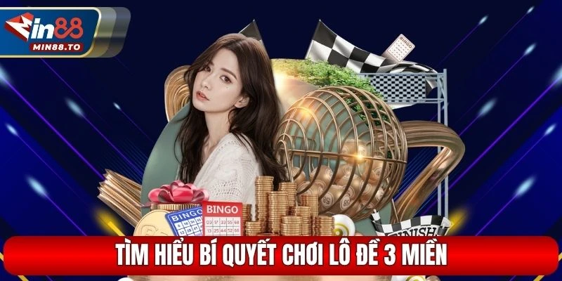 Tìm hiểu bí quyết chơi lô đề 3 miền