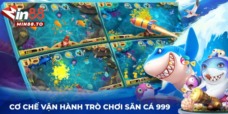 Cơ chế vận hành trò chơi săn cá 999