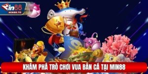 Vua Bắn Cá – Khám Phá Bí Quyết Săn Thưởng Lớn Tại MIN88