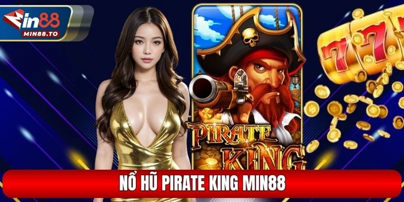 Nổ hũ Pirate King Min88