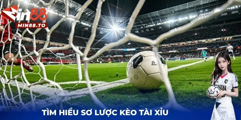 Tìm hiểu sơ lược kèo tài xỉu
